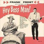 Hey Boss Man! (Limited Edition) - Vinile LP di Frank Frost