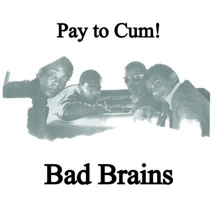 Bad Brains - Pay To Cum [7''] - Vinile LP di Bad Brains