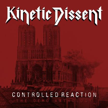 Controlled Reaction. The Demo Anthology - CD Audio di Kinetic Dissent
