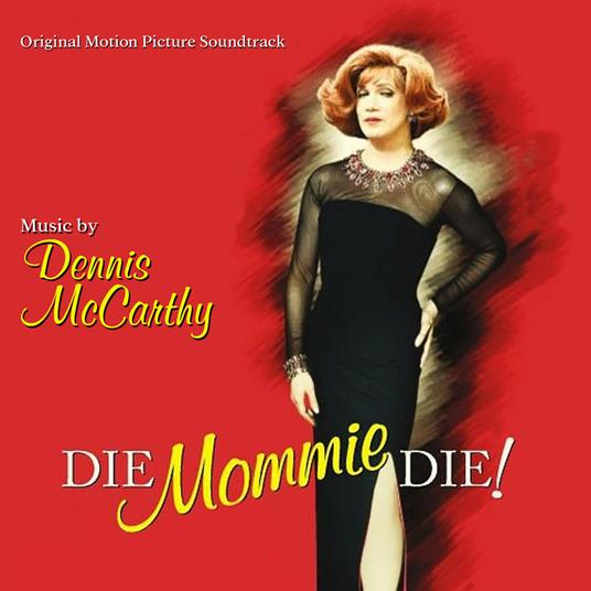 Die, Mommie, Die! - CD Audio di Dennis McCarthy