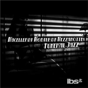 CD Funeral Jazz Macelleria Mobile di Mezzanotte