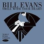 Smile with Your Heart. The Best of Bill Evans on Resonance