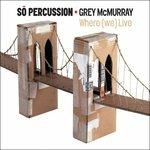 Where (We) Live - CD Audio di So Percussion