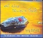 All the Rivers Gold - CD Audio di Terry Oldfield
