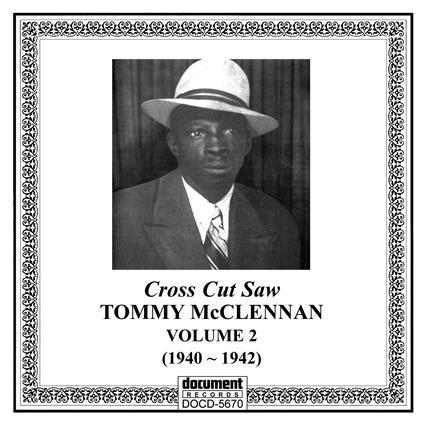 Complete Recorded Works Vol. 2: Cross Cut Saw - CD Audio di Tommy McClennan