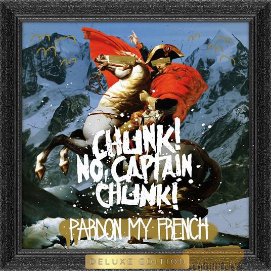 Pardon My French - CD Audio di Chunk! No Captain Chunk!