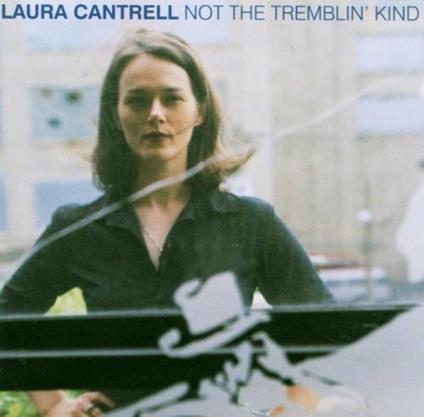 Not the Trembling Kind - CD Audio di Laura Cantrell