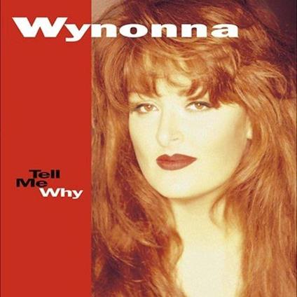 Tell Me Why - Vinile LP di Wynonna