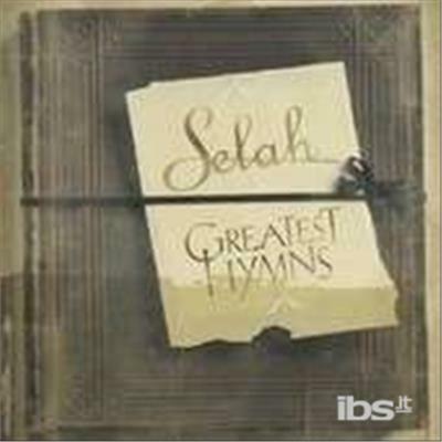 Greatest Hymns - CD Audio di Selah