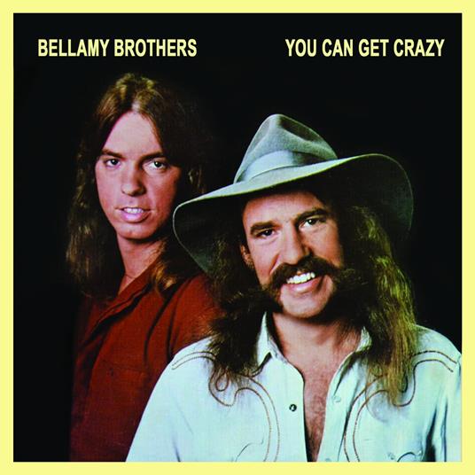 You Can Get Crazy - CD Audio di Bellamy Brothers