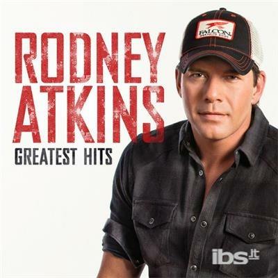 Greatest Hits - CD Audio di Rodney Atkins