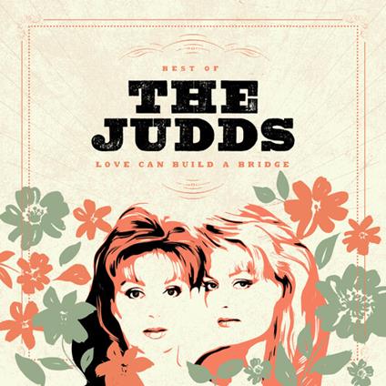 Love Can Build A Bridge - CD Audio di Judds