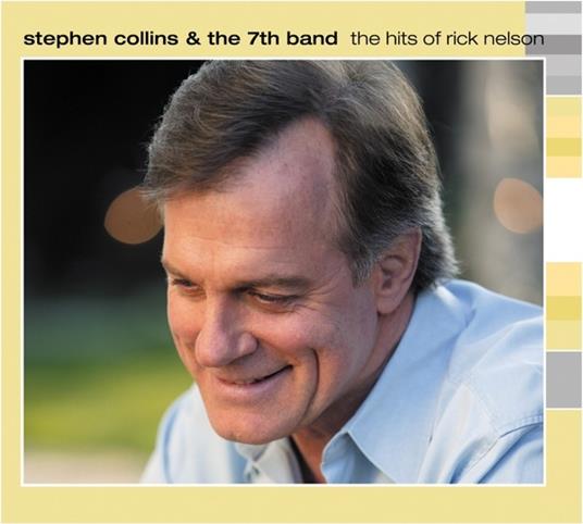 The Hits of Rick Nelson - CD Audio di Stephen Collins