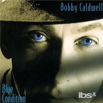 Blue Condition - CD Audio di Bobby Caldwell