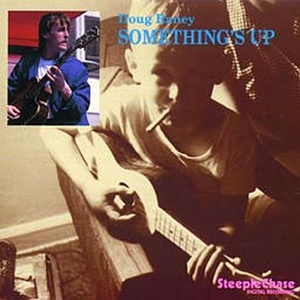 Something's Up - CD Audio di Doug Raney