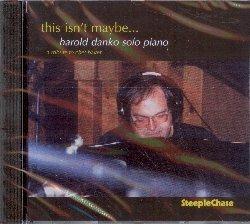 This Isn't Maybe - CD Audio di Harold Danko
