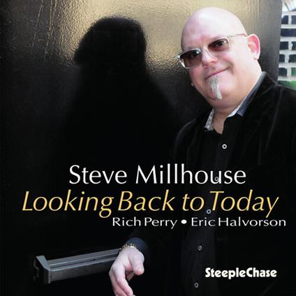 Looking Back To Today - CD Audio di Steve Millhouse