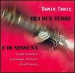 Tra due terre e di nessuna - CD Audio di Damir Tanic