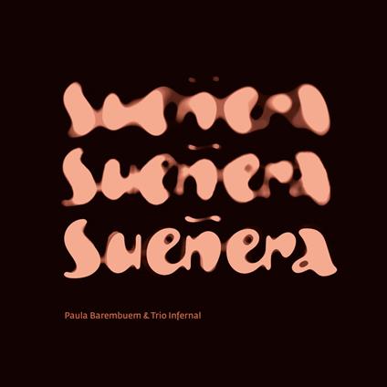 Paula Barenbuem & Trio Infernal - Suenera - CD Audio