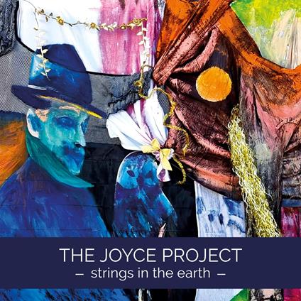 Joyce Project (The) - Strings In The Earth - CD Audio