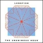 Unanimous Hour - CD Audio di Lungfish