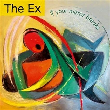 If Your Mirror Breaks - Vinile LP di Ex