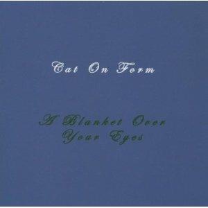 Blanket Over Your Eyes - CD Audio di Cat on Form