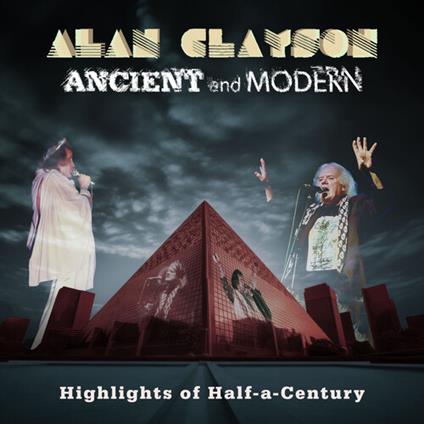Ancient And Modern: Highlights Of Half-A-Century - CD Audio di Alan Clayson