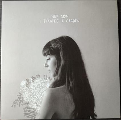 I Started A Garden (Transparent Vinyl) - Vinile LP di Her Skin