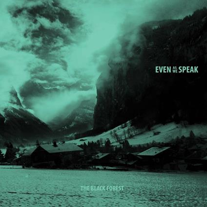 Black Forest - CD Audio di Even as We Speak