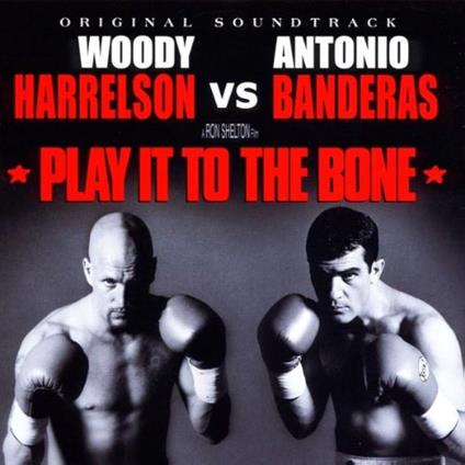Play It To The Bone (Colonna Sonora) - CD Audio