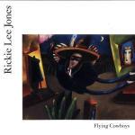 Flying Cowboys - CD Audio di Rickie Lee Jones