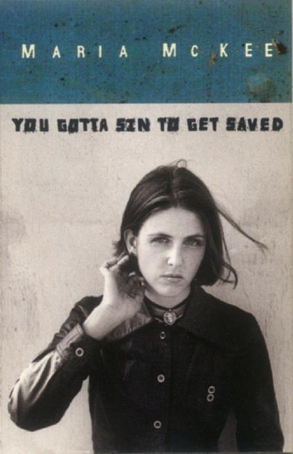 You gotta a sin to get saved (Musicassetta) - Musicassetta di Maria McKee