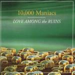 Love Among the Ruins - CD Audio di 10.000 Maniacs
