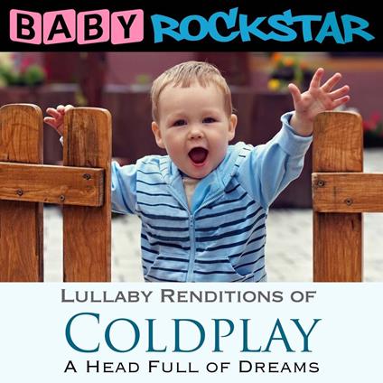 Baby Rockstar: Coldplay A Head Full Of Dreams: Lullaby Renditions - CD Audio
