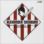 Beating the Devil. The Incendiary Rants of Alexander Cockburn - CD Audio di Alexander Cockburn