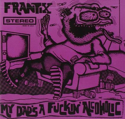 May Dad's a Fuckin' Alcoholic - CD Audio di Frantix