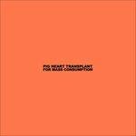For Mass Consumption - CD Audio di Pig Heart Transplant