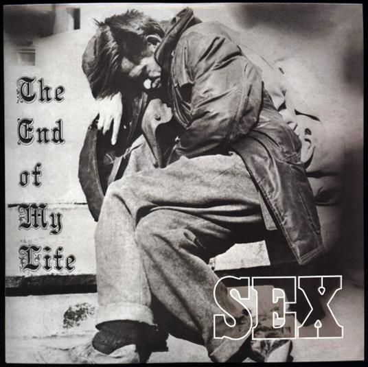 End Of My Life - Vinile LP di Sex