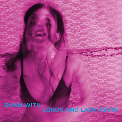 Last Days At Hot Slit (Coloured Edition) - Vinile LP di Dunn with Lords and Lady Kevin