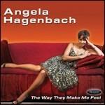 The Way They Make Me Feel - CD Audio di Angela Hagenbach