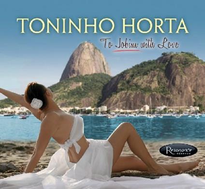 To Jobim with Love - CD Audio di Toninho Horta