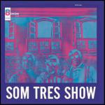 Som Tres Show - CD Audio di Som Tres