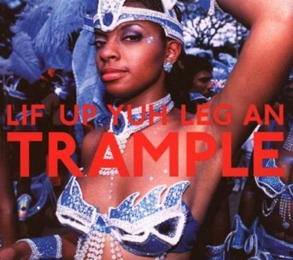 Lif up Yuh Leg an Trample. The Soca Train from Port of Spain - CD Audio