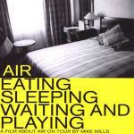Air. Eating, Sleeping, Waiting, Playin