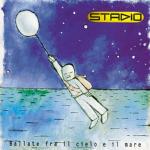 Ballate fra il cielo e il mare - CD Audio di Stadio