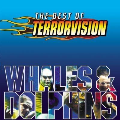 Whales & Dolphins. The Best of Terrorvision - CD Audio di Terrorvision