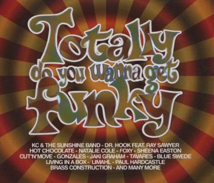 Totally Do You Wanna Get Funky - CD Audio