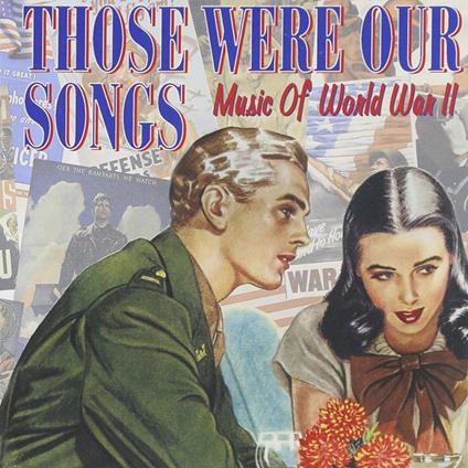 Those Were Our Songs: Music Of World War II - CD Audio