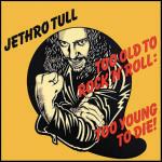 Too Old to Rock'n'Roll: Too Young to Die (Remastered)